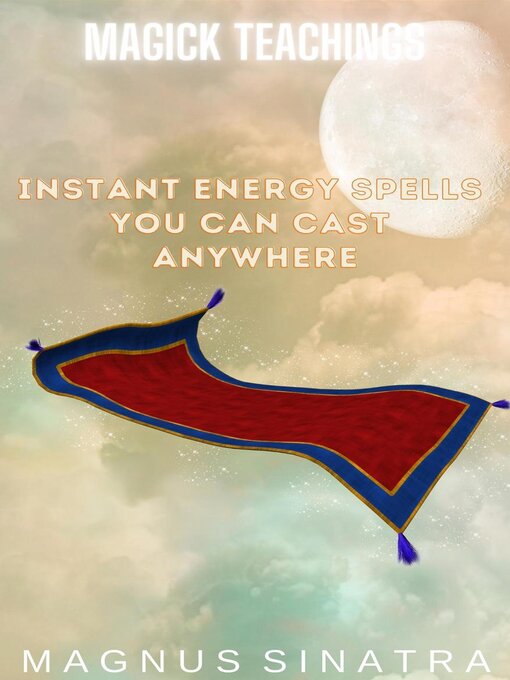 Title details for Instant Energy Spells You Can Cast Anywhere by Magnus Sinatra - Available